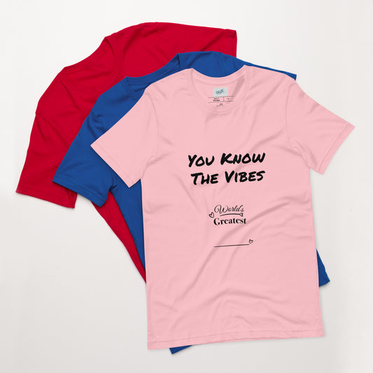 Unisex you know the vibes T-shirt